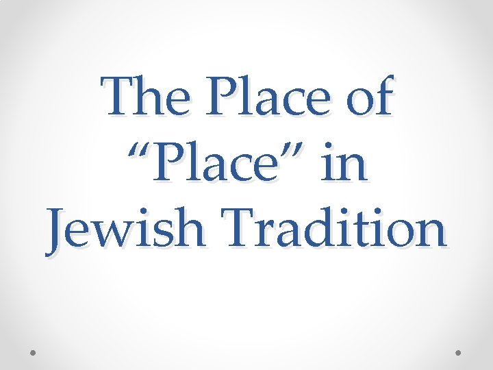 The Place of “Place” in Jewish Tradition 