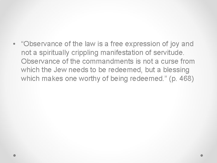  • “Observance of the law is a free expression of joy and not