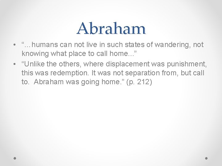 Abraham • “…humans can not live in such states of wandering, not knowing what