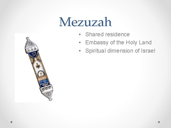 Mezuzah • Shared residence • Embassy of the Holy Land • Spiritual dimension of