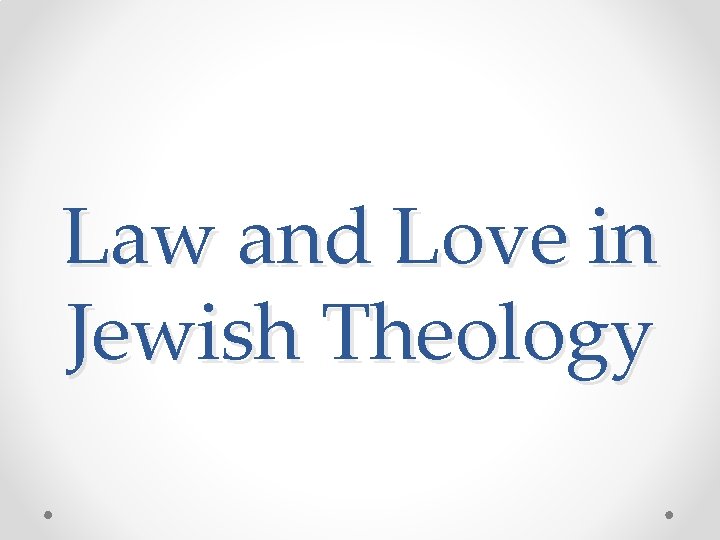 Law and Love in Jewish Theology 