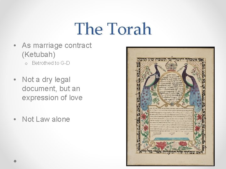 The Torah • As marriage contract (Ketubah) o Betrothed to G-D • Not a