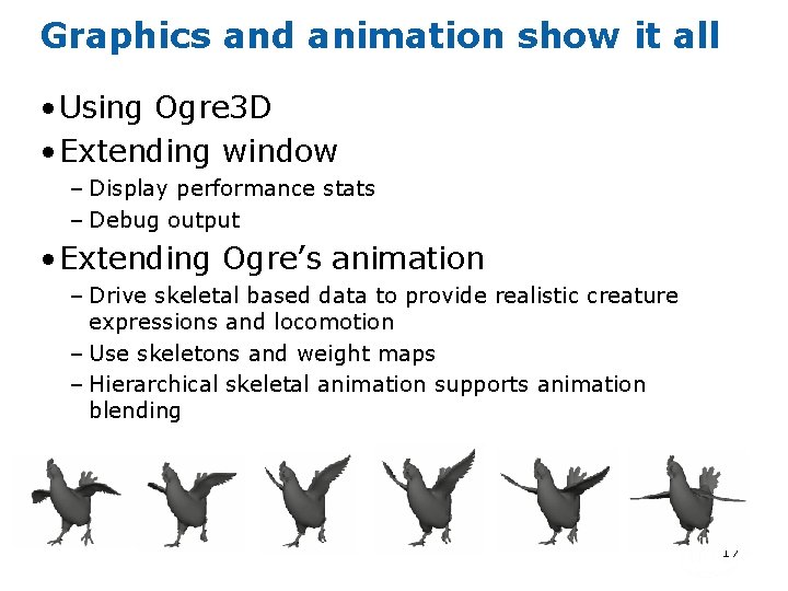 Graphics and animation show it all • Using Ogre 3 D • Extending window
