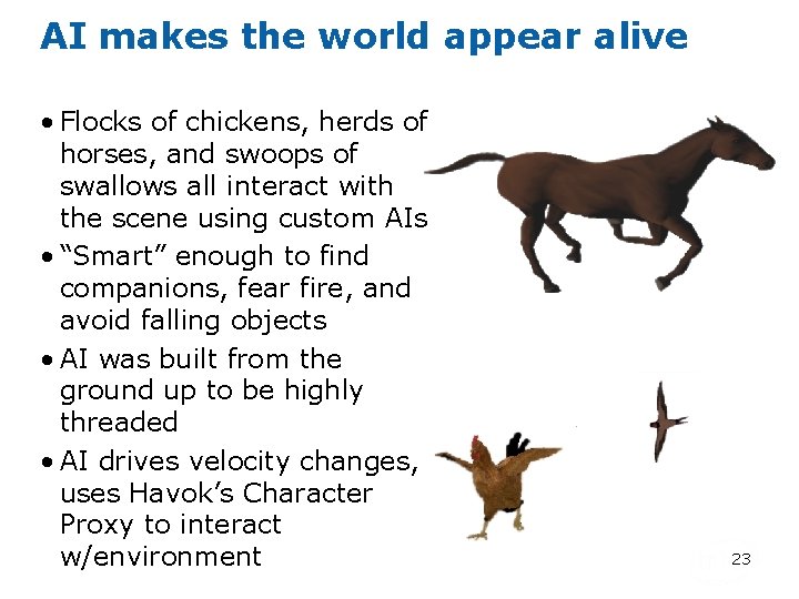AI makes the world appear alive • Flocks of chickens, herds of horses, and