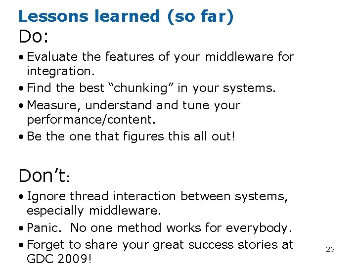 Lessons learned (so far) Do: • Evaluate the features of your middleware for integration.