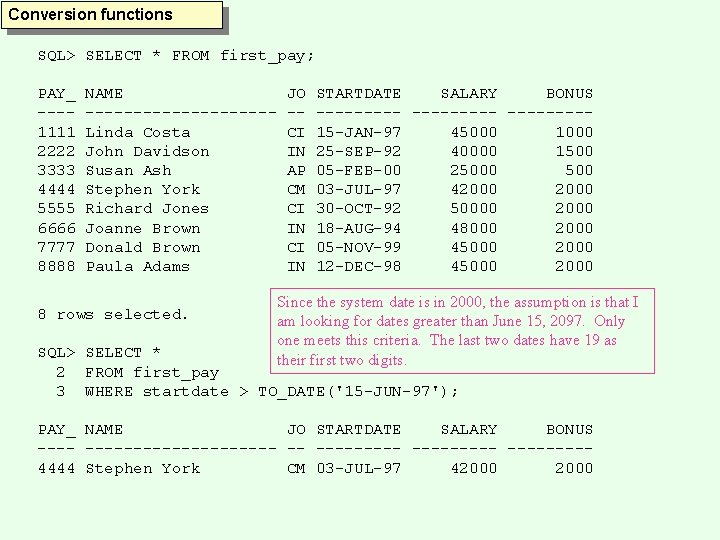 Conversion functions SQL> SELECT * FROM first_pay; PAY_ ---1111 2222 3333 4444 5555 6666