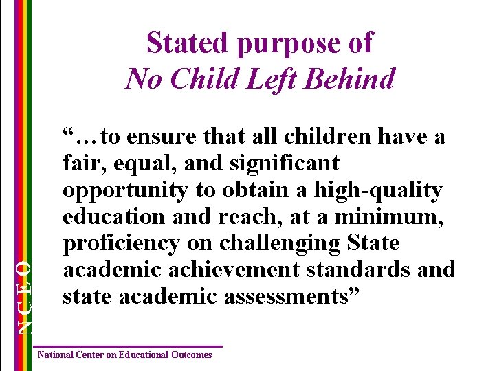 NCEO Stated purpose of No Child Left Behind “…to ensure that all children have