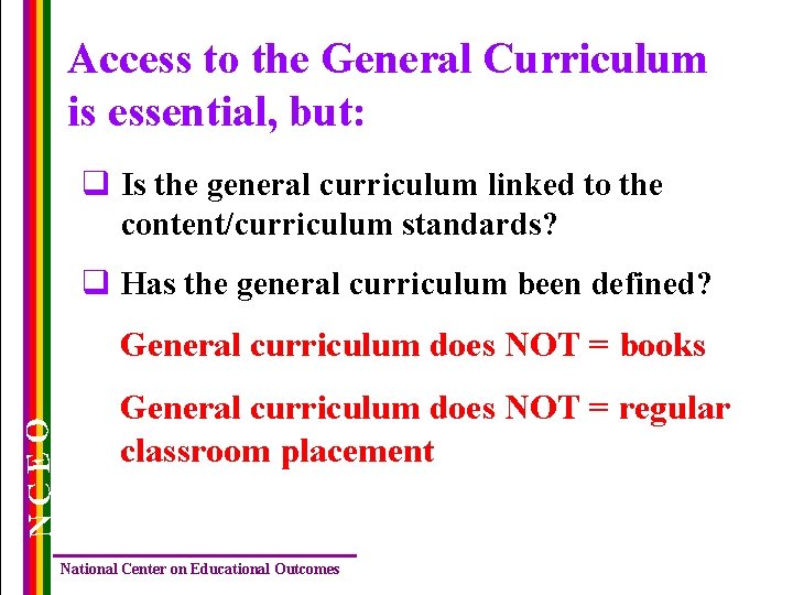 Access to the General Curriculum is essential, but: q Is the general curriculum linked