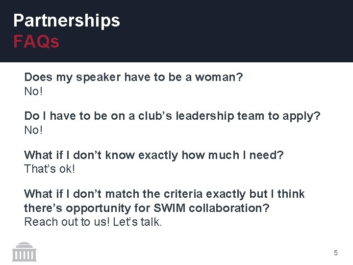 Partnerships FAQs Does my speaker have to be a woman? No! Do I have