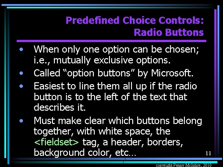 Predefined Choice Controls: Radio Buttons • • When only one option can be chosen;