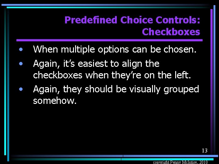 Predefined Choice Controls: Checkboxes • • • When multiple options can be chosen. Again,