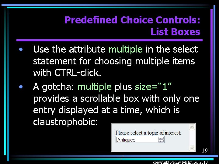 Predefined Choice Controls: List Boxes • • Use the attribute multiple in the select