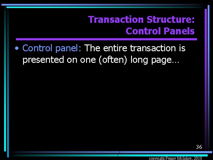 Transaction Structure: Control Panels • Control panel: The entire transaction is presented on one