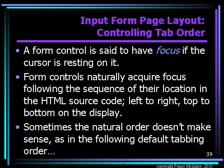 Input Form Page Layout: Controlling Tab Order • A form control is said to