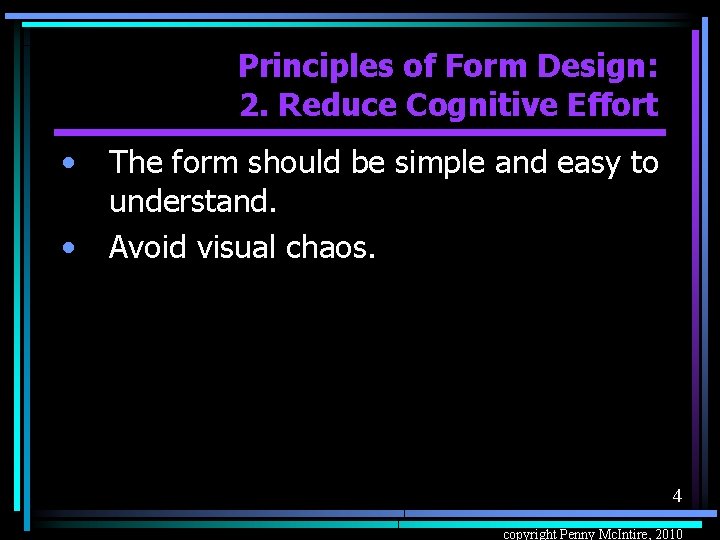 Principles of Form Design: 2. Reduce Cognitive Effort • • The form should be