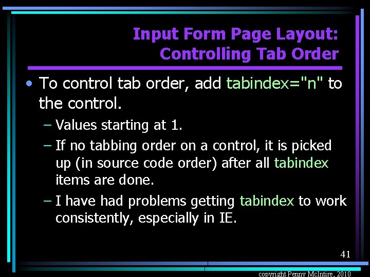 Input Form Page Layout: Controlling Tab Order • To control tab order, add tabindex="n"