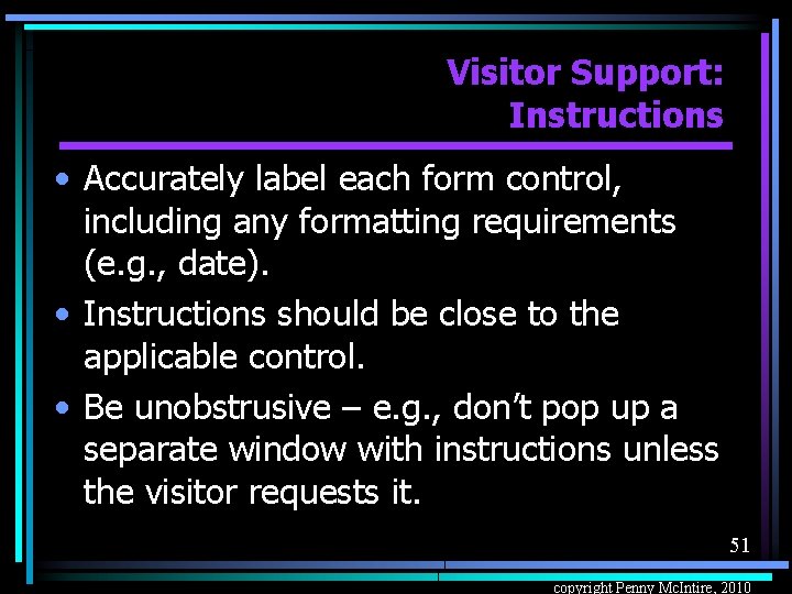 Visitor Support: Instructions • Accurately label each form control, including any formatting requirements (e.