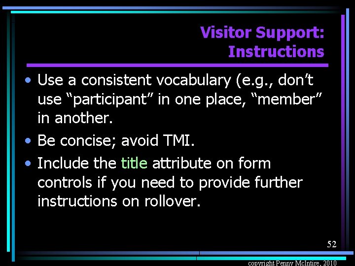 Visitor Support: Instructions • Use a consistent vocabulary (e. g. , don’t use “participant”