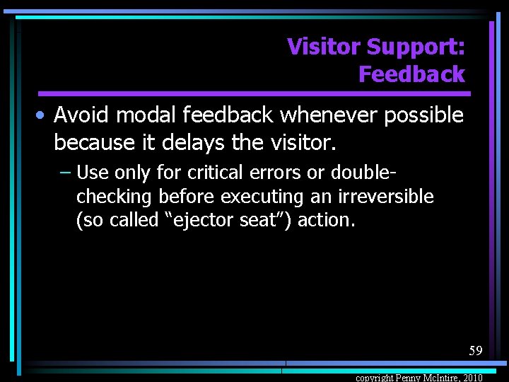 Visitor Support: Feedback • Avoid modal feedback whenever possible because it delays the visitor.