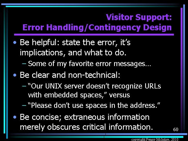 Visitor Support: Error Handling/Contingency Design • Be helpful: state the error, it’s implications, and