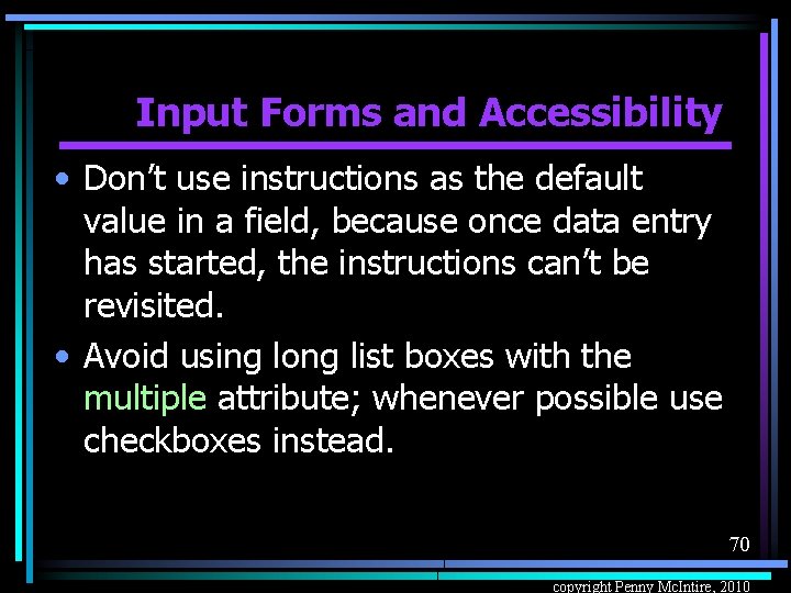 Input Forms and Accessibility • Don’t use instructions as the default value in a