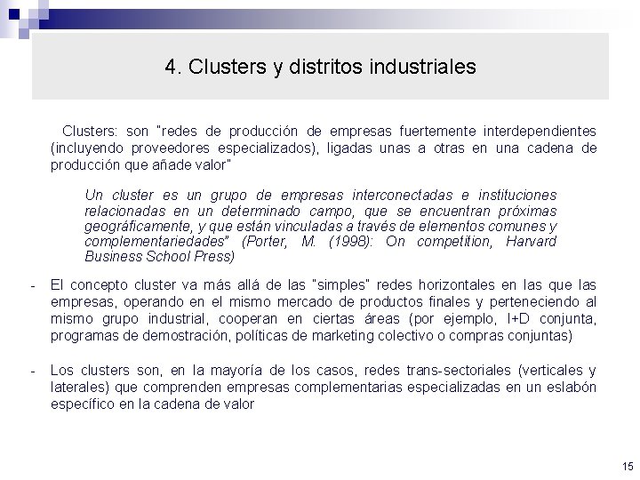 4. Clusters y distritos industriales Clusters: son “redes de producción de empresas fuertemente interdependientes