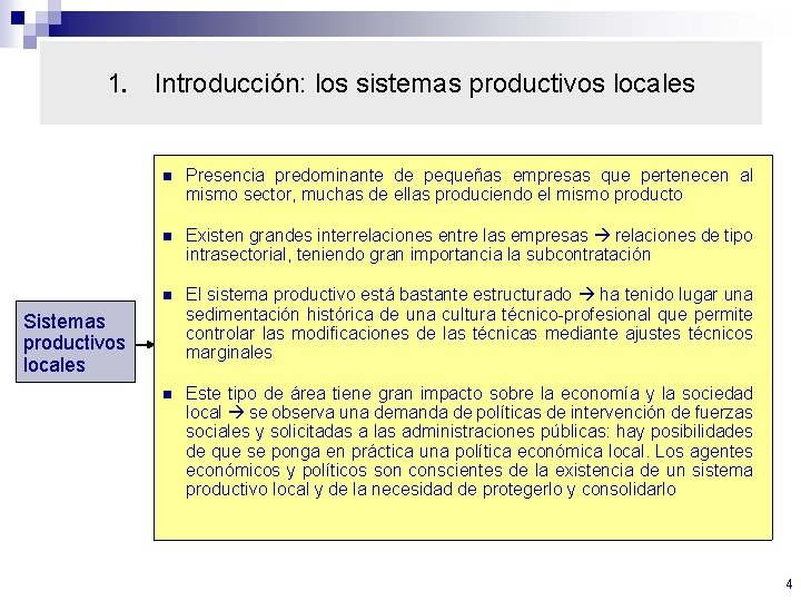 1. Introducción: los sistemas productivos locales n Presencia predominante de pequeñas empresas que pertenecen