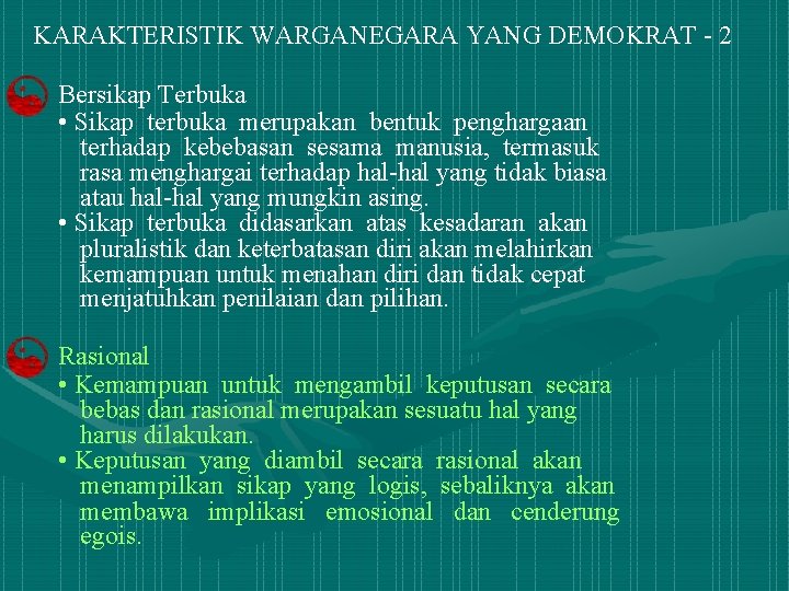 KARAKTERISTIK WARGANEGARA YANG DEMOKRAT - 2 Bersikap Terbuka • Sikap terbuka merupakan bentuk penghargaan