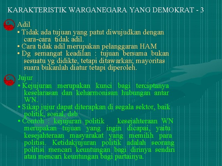 KARAKTERISTIK WARGANEGARA YANG DEMOKRAT - 3 Adil • Tidak ada tujuan yang patut diwujudkan