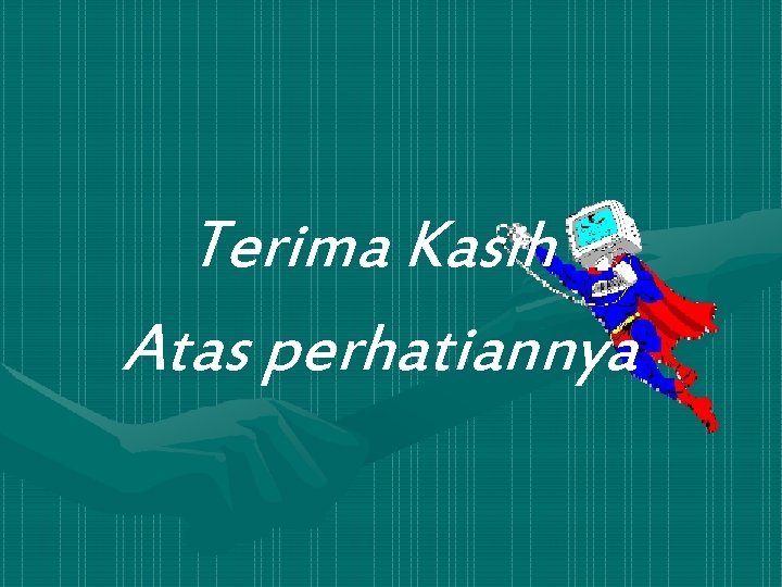 Terima Kasih Atas perhatiannya 