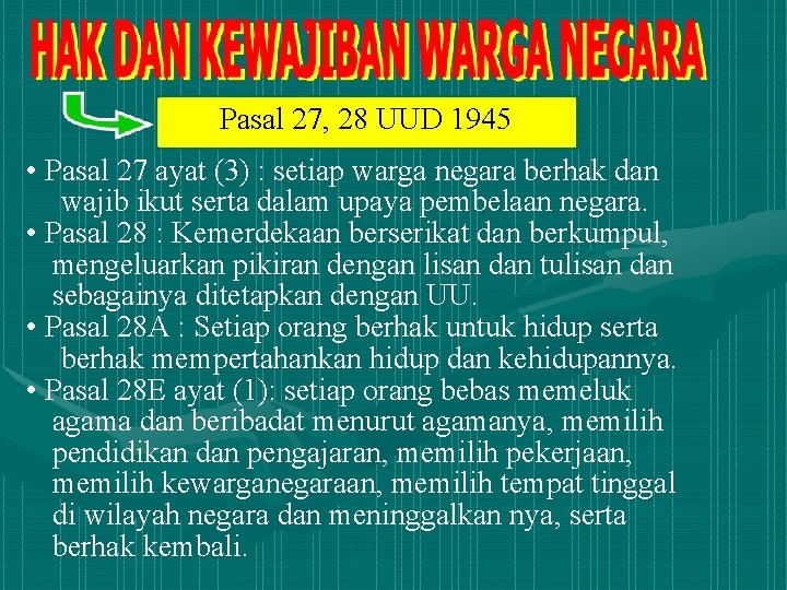 Pasal 27, 28 UUD 1945 • Pasal 27 ayat (3) : setiap warga negara