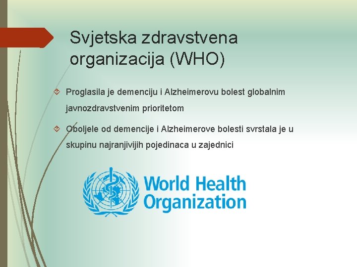 Svjetska zdravstvena organizacija (WHO) Proglasila je demenciju i Alzheimerovu bolest globalnim javnozdravstvenim prioritetom Oboljele
