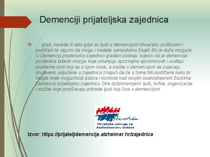 Demenciji prijateljska zajednica … grad, naselje ili selo gdje su ljudi s demencijom shvaćeni,