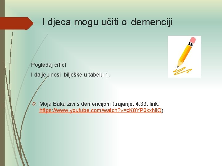 I djeca mogu učiti o demenciji Pogledaj crtić! I dalje unosi bilješke u tabelu I djeca mogu učiti o demenciji Pogledaj crtić! I dalje unosi bilješke u tabelu