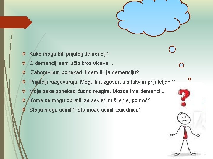 Kako mogu biti prijatelj demenciji? O demenciji sam učio kroz viceve… Zaboravljam ponekad. Kako mogu biti prijatelj demenciji? O demenciji sam učio kroz viceve… Zaboravljam ponekad.