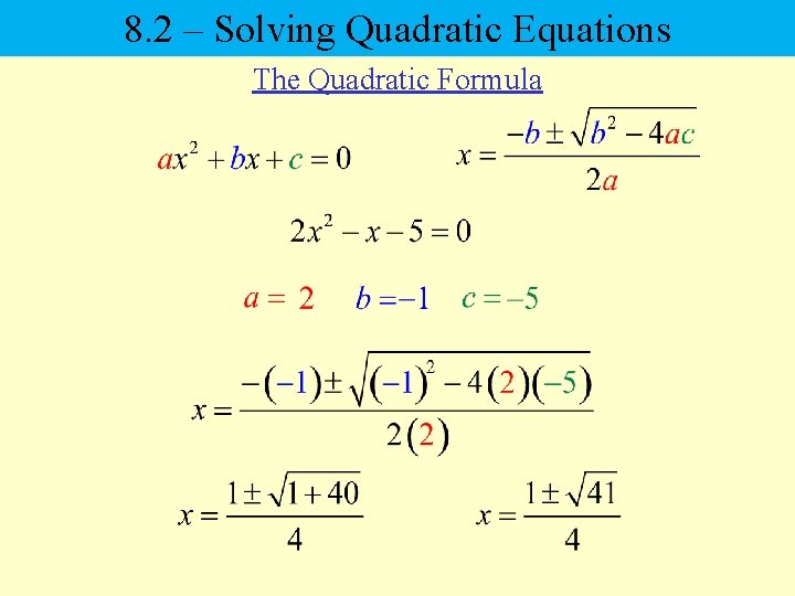 8. 2 – Solving Quadratic Equations The Quadratic Formula 