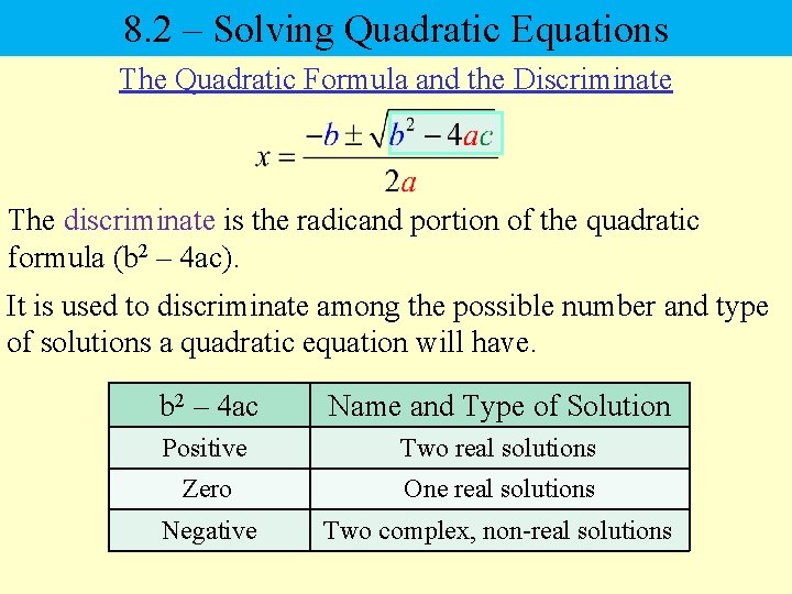 8. 2 – Solving Quadratic Equations The Quadratic Formula and the Discriminate The discriminate