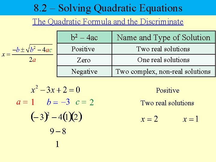 8. 2 – Solving Quadratic Equations The Quadratic Formula and the Discriminate b 2