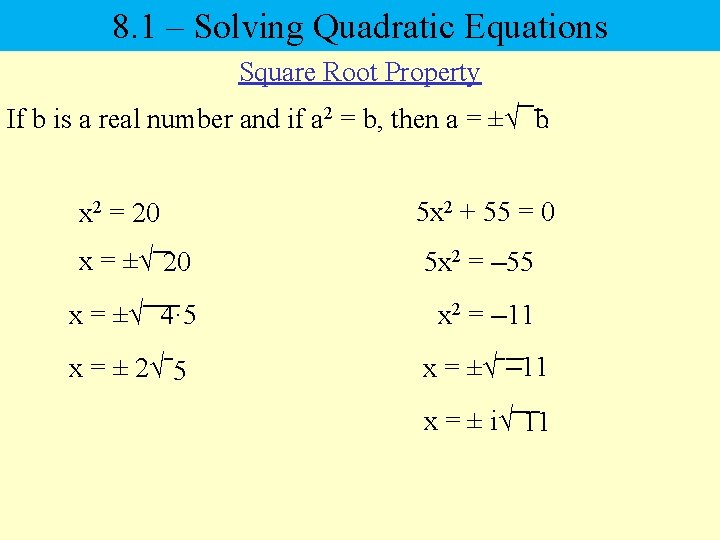 8. 1 – Solving Quadratic Equations Square Root Property If b is a real