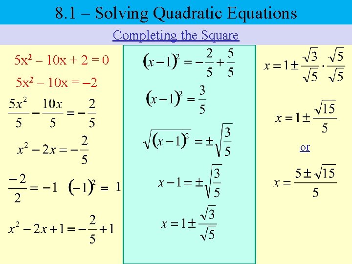 8. 1 – Solving Quadratic Equations Completing the Square 5 x 2 – 10