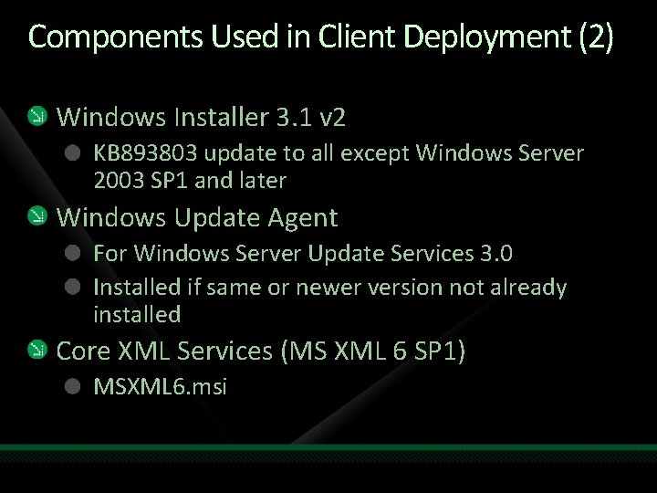 Components Used in Client Deployment (2) Windows Installer 3. 1 v 2 KB 893803