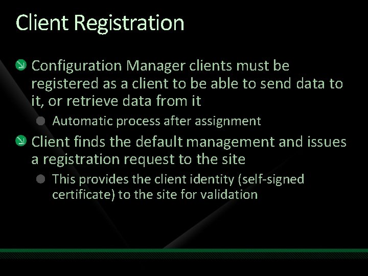 Client Registration Configuration Manager clients must be registered as a client to be able