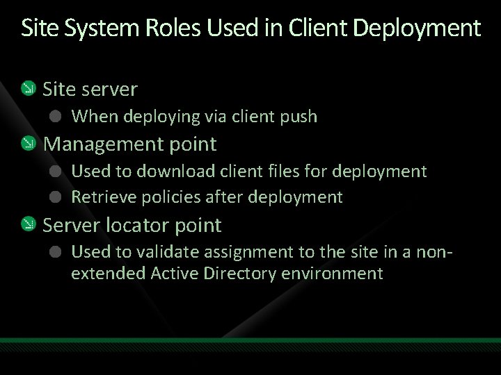 Site System Roles Used in Client Deployment Site server When deploying via client push