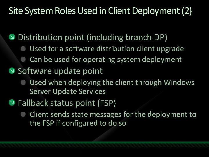 Site System Roles Used in Client Deployment (2) Distribution point (including branch DP) Used