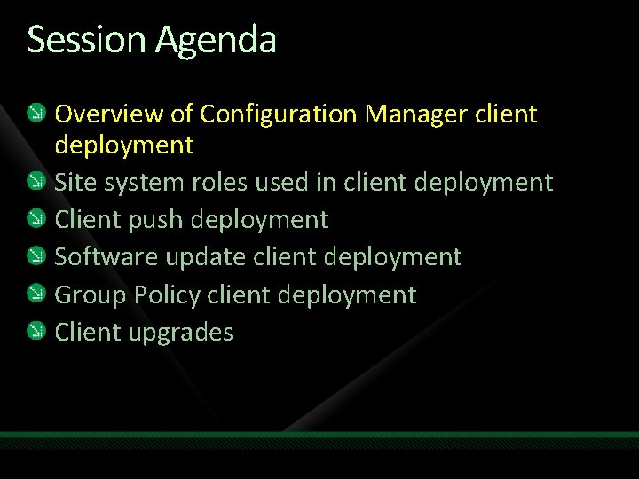 Session Agenda Overview of Configuration Manager client deployment Site system roles used in client