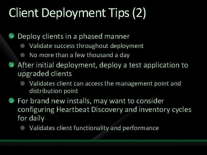 Client Deployment Tips (2) Deploy clients in a phased manner Validate success throughout deployment