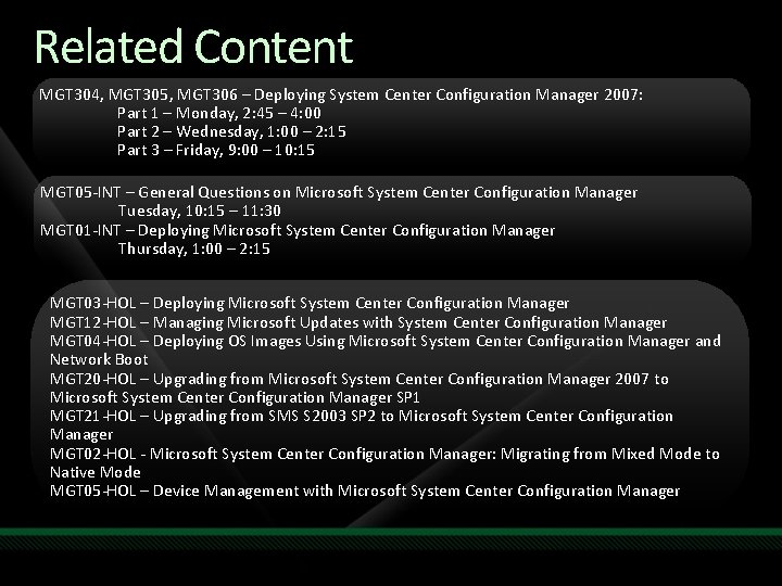Related Content MGT 304, MGT 305, MGT 306 – Deploying System Center Configuration Manager