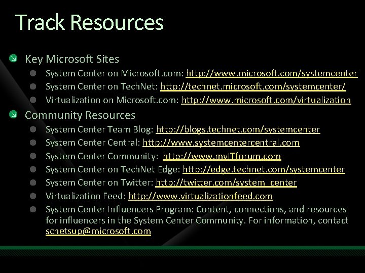 Track Resources Key Microsoft Sites System Center on Microsoft. com: http: //www. microsoft. com/systemcenter