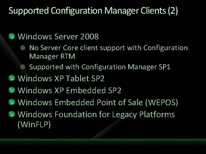 Supported Configuration Manager Clients (2) Windows Server 2008 No Server Core client support with