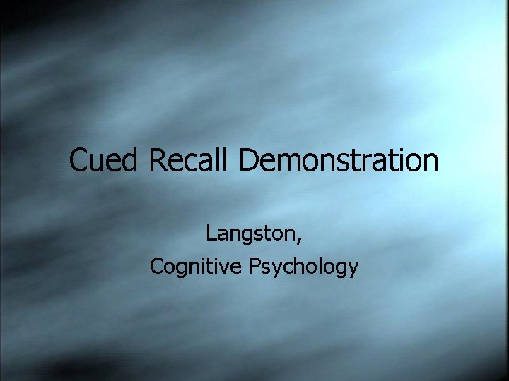 Cued Recall Demonstration Langston, Cognitive Psychology 